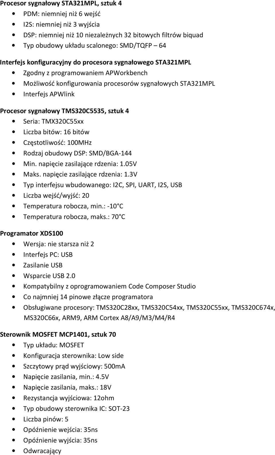 TMS320C5535, sztuk 4 Seria: TMX320C55xx Liczba bitów: 16 bitów Częstotliwość: 100MHz Rodzaj obudowy DSP: SMD/BGA-144 Min. napięcie zasilające rdzenia: 1.