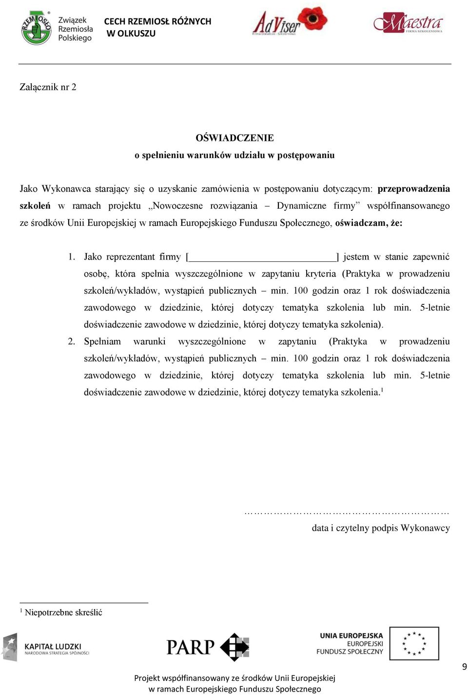 Jako reprezentant firmy [ ] jestem w stanie zapewnić osobę, która spełnia wyszczególnione w zapytaniu kryteria (Praktyka w prowadzeniu szkoleń/wykładów, wystąpień publicznych min.