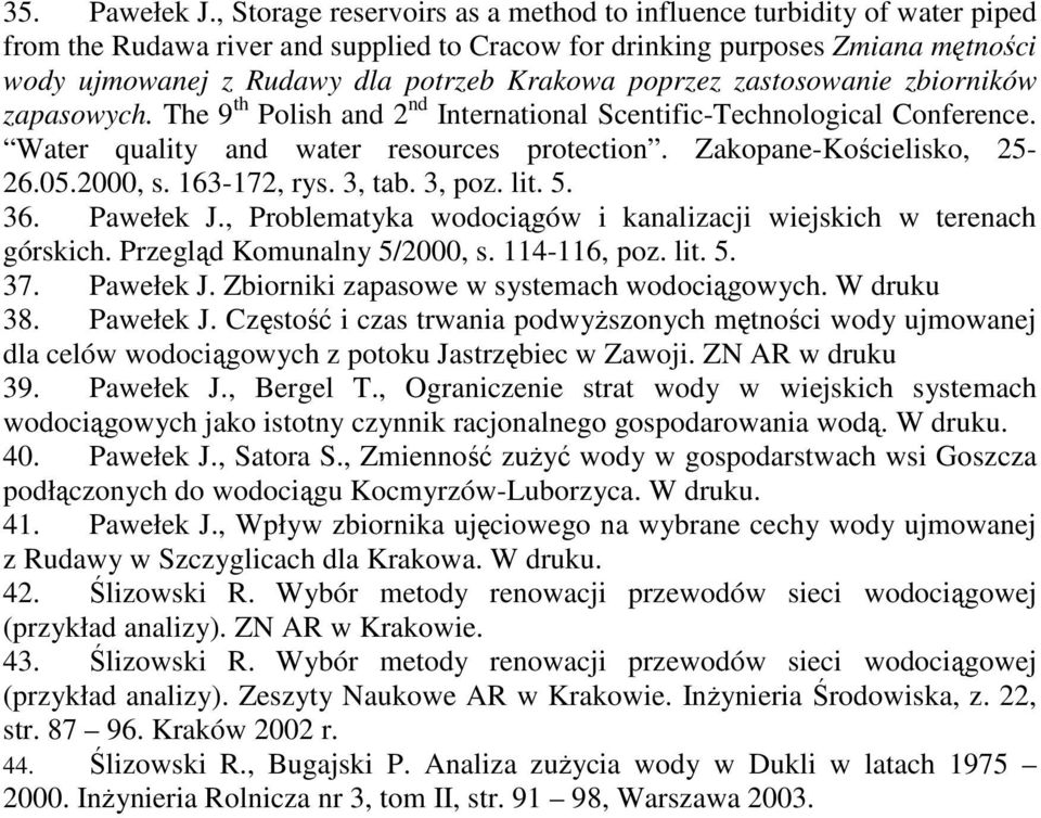 poprzez zastosowanie zbiorników zapasowych. The 9 th Polish and 2 nd International Scentific-Technological Conference. Water quality and water resources protection. Zakopane-Kościelisko, 25-26.05.