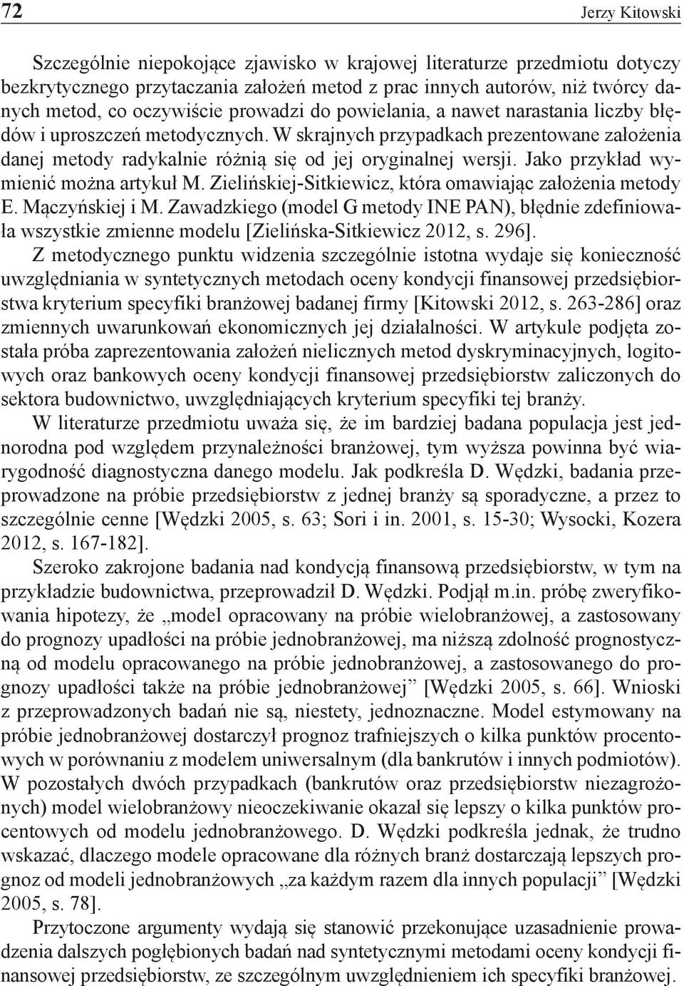 Jako przykład wymienić można artykuł M. Zielińskiej-Sitkiewicz, która omawiając założenia metody E. Mączyńskiej i M.