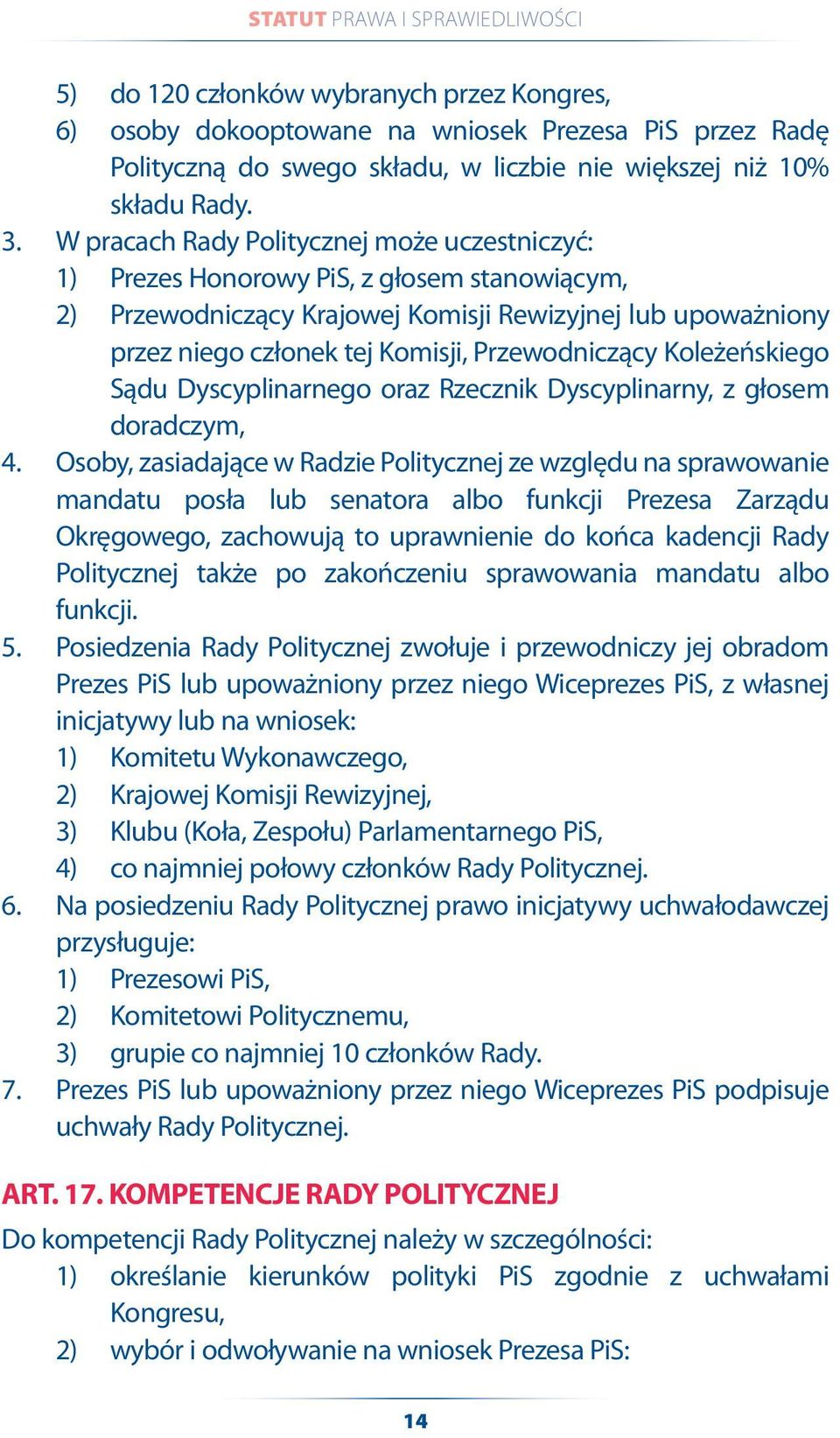 Przewodniczący Koleżeńskiego Sądu Dyscyplinarnego oraz Rzecznik Dyscyplinarny, z głosem doradczym, 4.