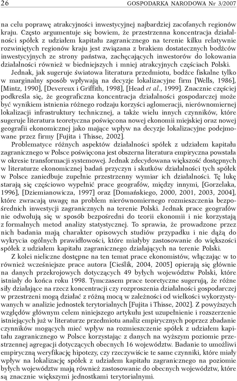 dostatecznych bodźców inwestycyjnych ze strony państwa, zachęcających inwestorów do lokowania działalności również w biedniejszych i mniej atrakcyjnych częściach Polski.