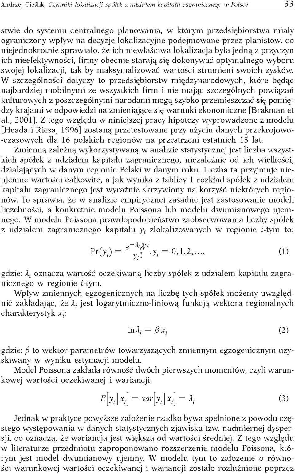 wyboru swojej lokalizacji, tak by maksymalizować wartości strumieni swoich zysków.