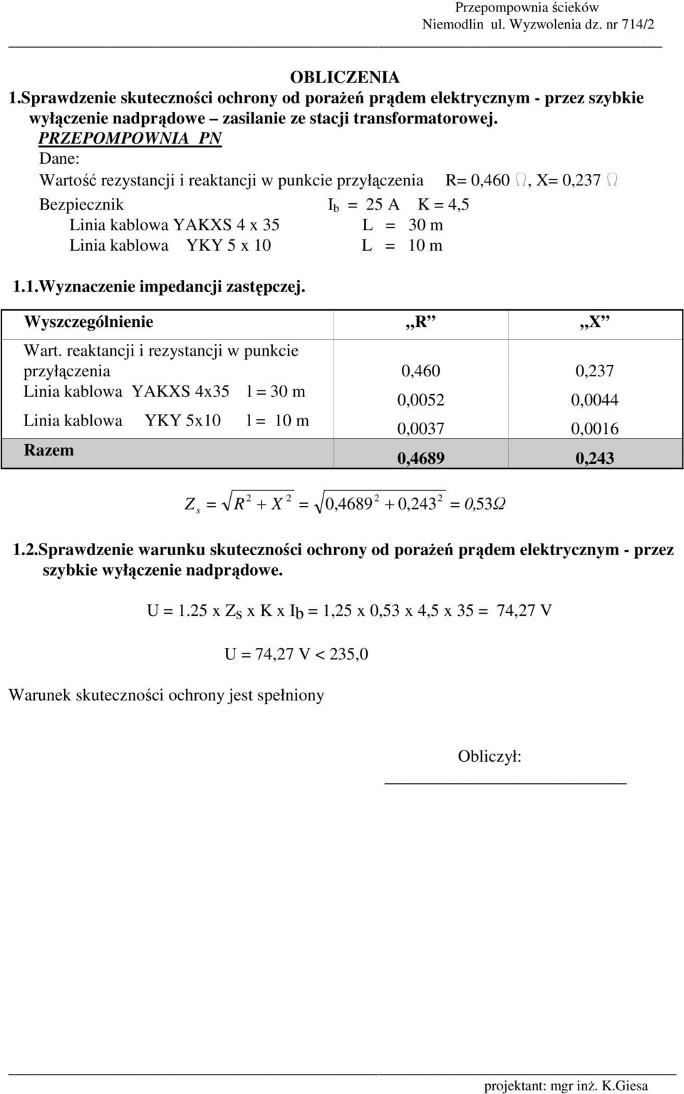 10 m 1.1.Wyznaczenie impedancji zastępczej. Wyszczególnienie R X Wart.