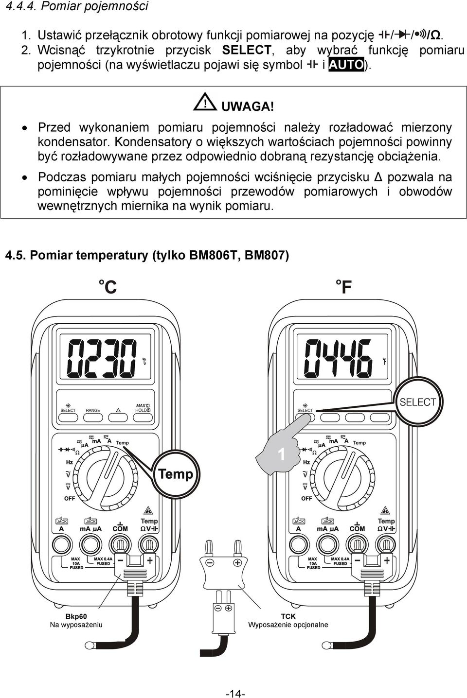 Przed wykonaniem pomiaru pojemności należy rozładować mierzony kondensator.