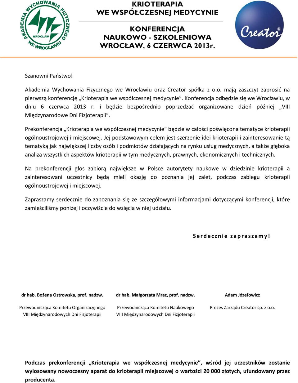 Prekonferencja Krioterapia we współczesnej medycynie będzie w całości poświęcona tematyce krioterapii ogólnoustrojowej i miejscowej.