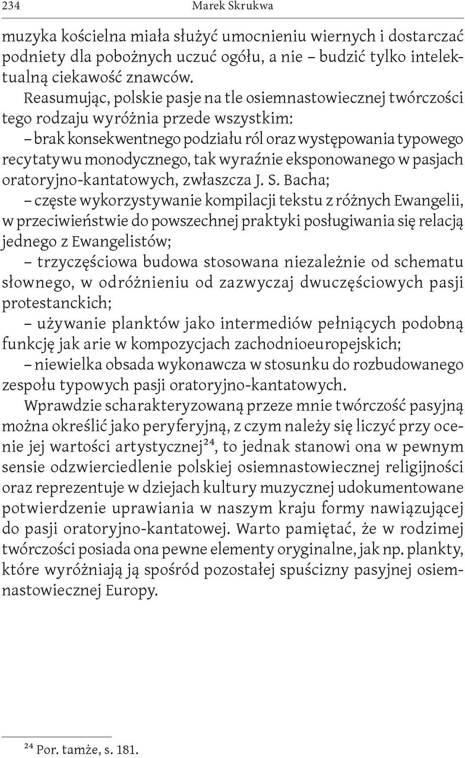 wyraźnie eksponowanego w pasjach oratoryjno-kantatowych, zwłaszcza J. S.