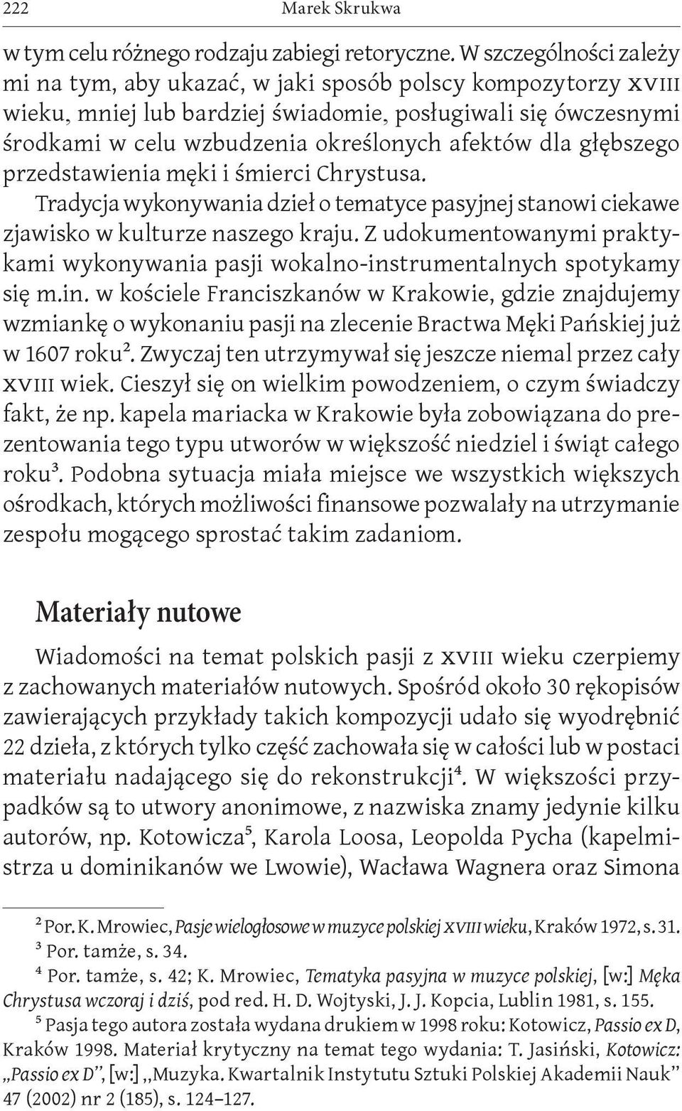 dla głębszego przedstawienia męki i śmierci Chrystusa. Tradycja wykonywania dzieł o tematyce pasyjnej stanowi ciekawe zjawisko w kulturze naszego kraju.