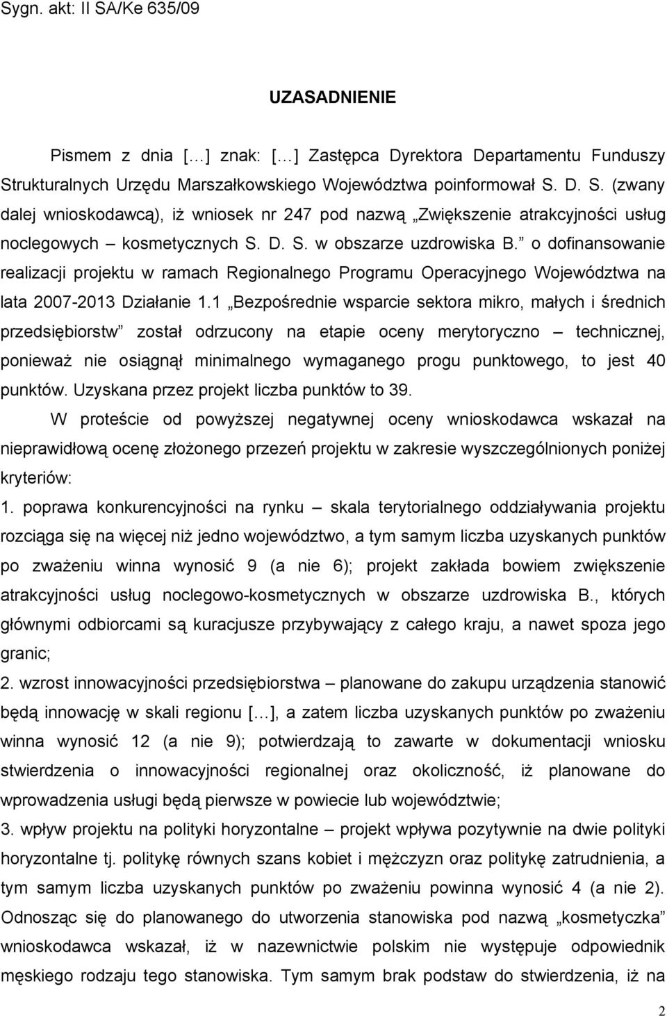 o dofinansowanie realizacji projektu w ramach Regionalnego Programu Operacyjnego Województwa na lata 2007-2013 Działanie 1.