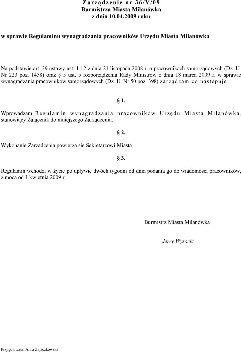 w sprawie wynagradzania pracowników samorządowych (Dz. U. Nr 50 poz. 398) zarządza m co następuje: 1.