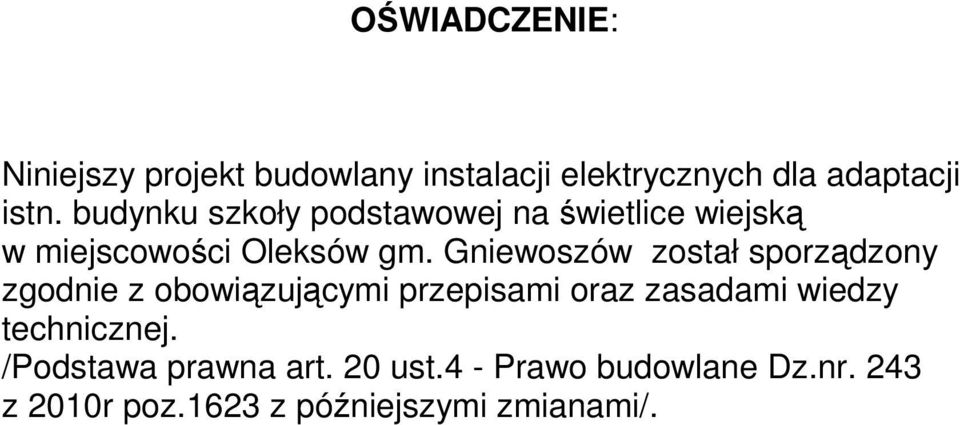 Gniewoszów został sporządzony zgodnie z obowiązującymi przepisami oraz zasadami wiedzy