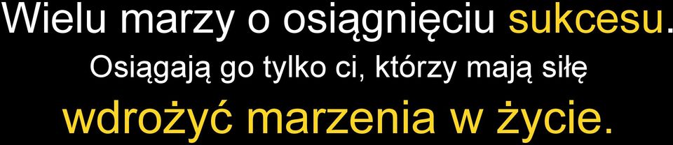 Osiągają go tylko ci,