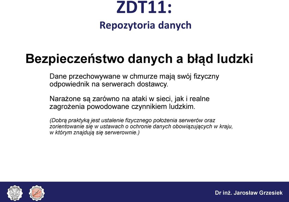 Narażone są zarówno na ataki w sieci, jak i realne zagrożenia powodowane czynnikiem ludzkim.