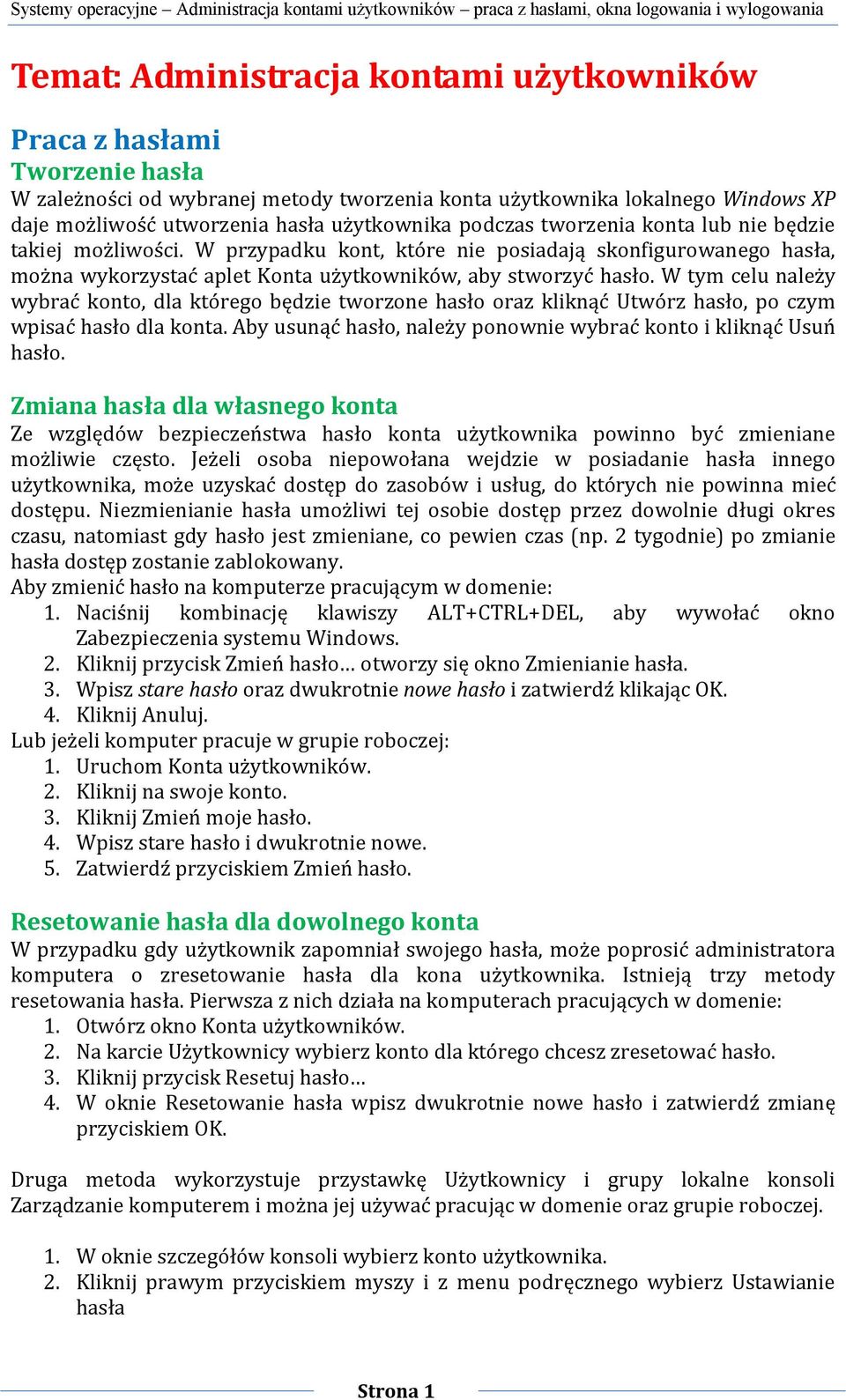 W tym celu należy wybrać konto, dla którego będzie tworzone hasło oraz kliknąć Utwórz hasło, po czym wpisać hasło dla konta. Aby usunąć hasło, należy ponownie wybrać konto i kliknąć Usuń hasło.