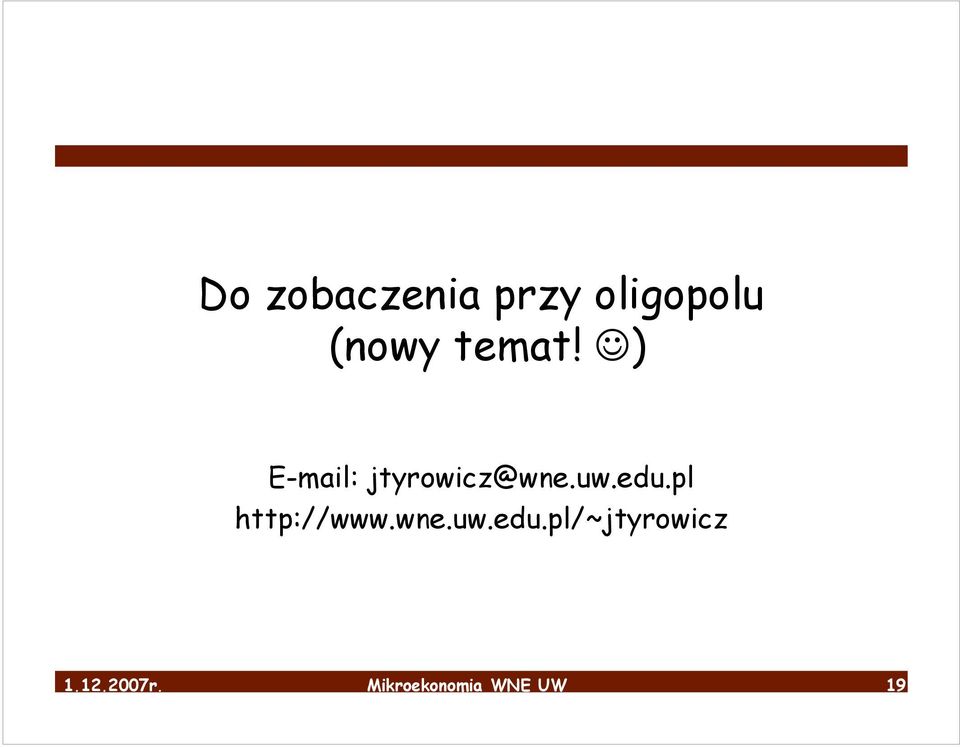 edu.pl http://www.wne.uw.edu.pl/~jtyrowicz 1.