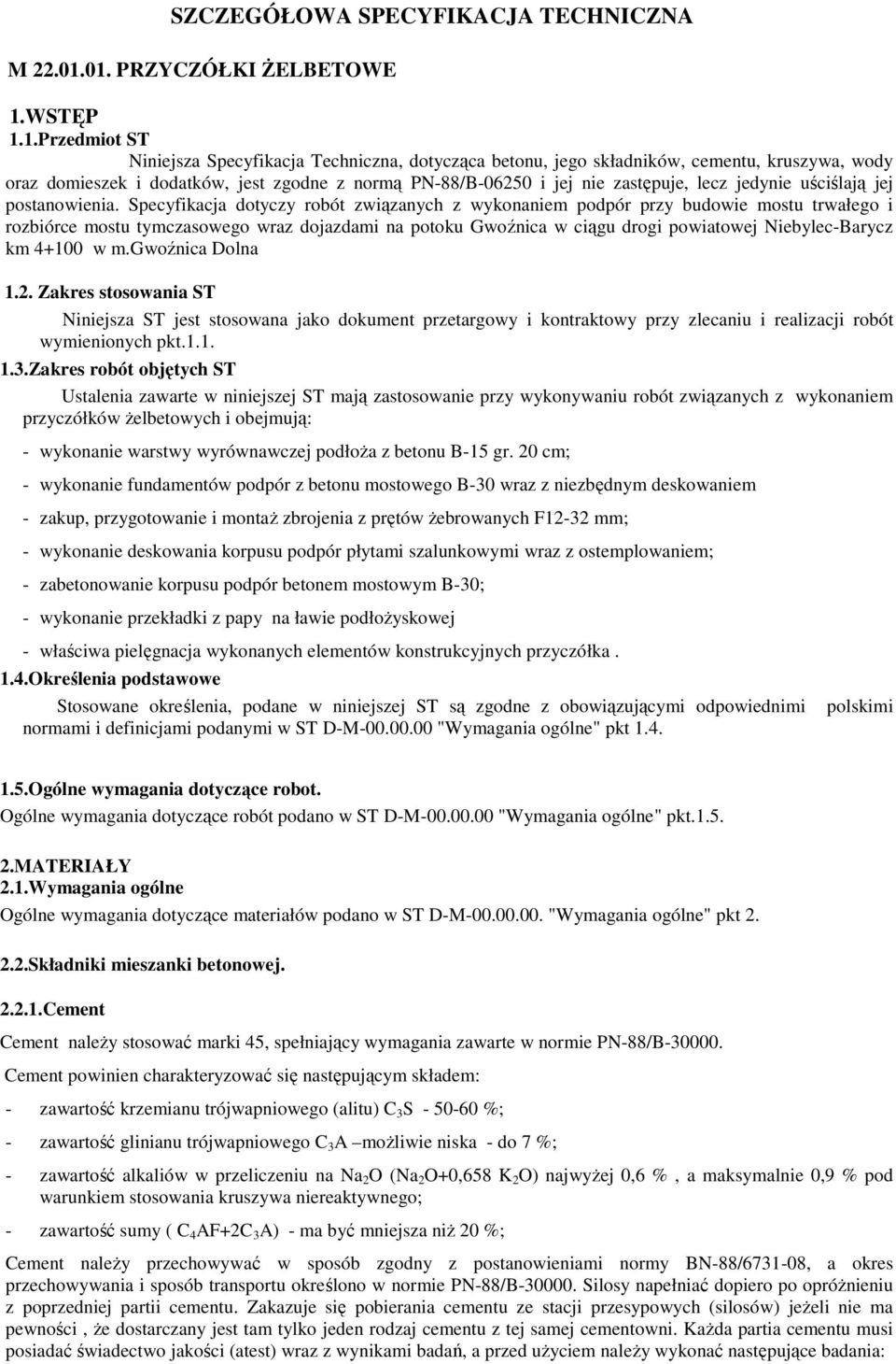 PN-88/B-06250 i jej nie zastępuje, lecz jedynie uściślają jej postanowienia.