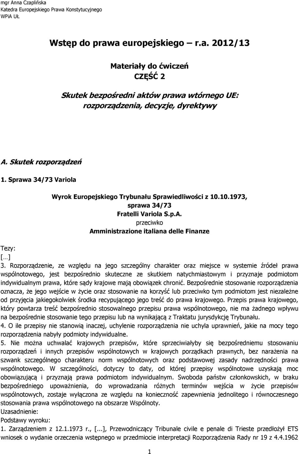 przeciwko Amministrazione italiana delle Finanze Tezy: [ ] 3.