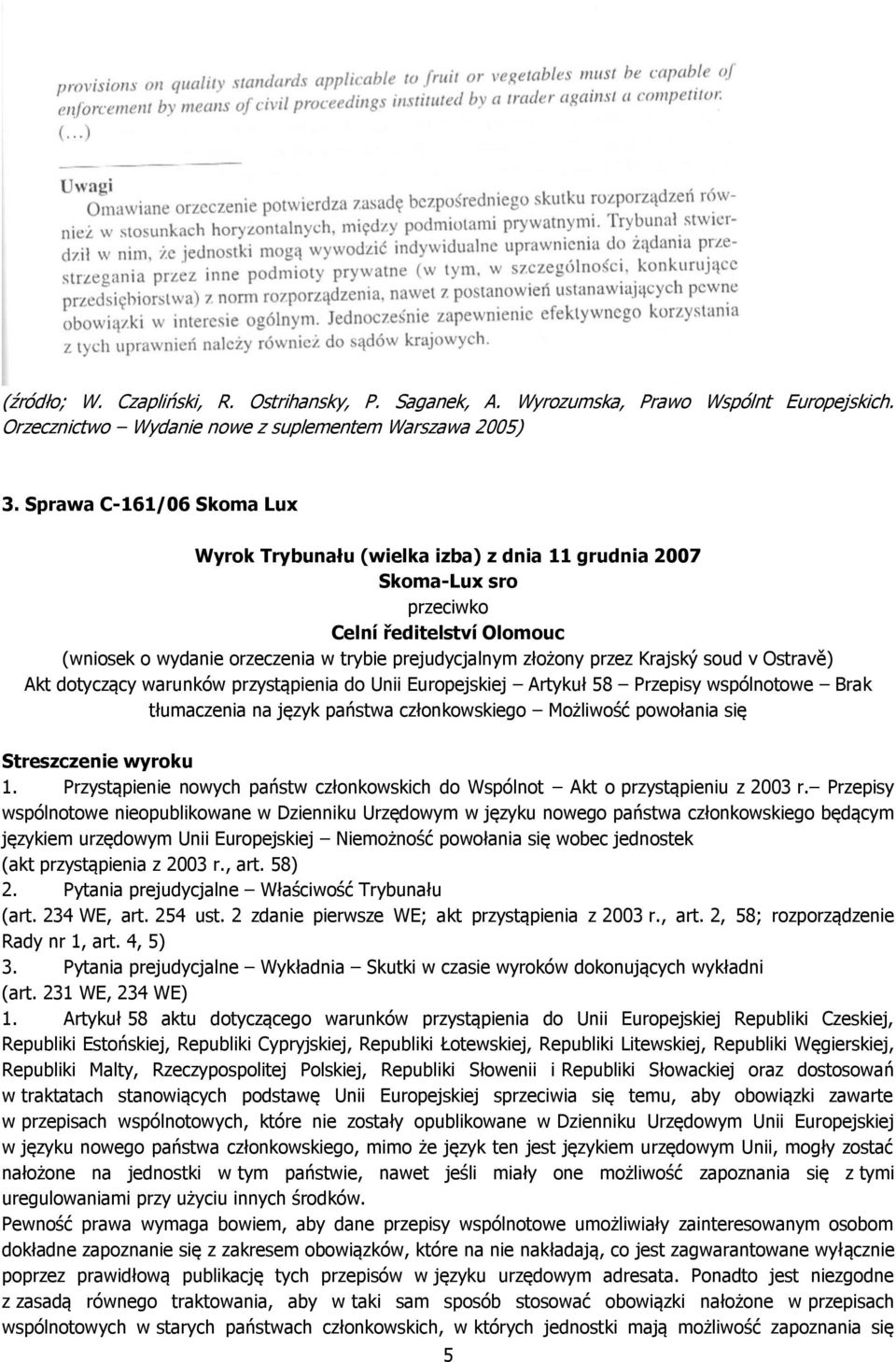 Krajský soud v Ostravě) Akt dotyczący warunków przystąpienia do Unii Europejskiej Artykuł 58 Przepisy wspólnotowe Brak tłumaczenia na język państwa członkowskiego Możliwość powołania się Streszczenie