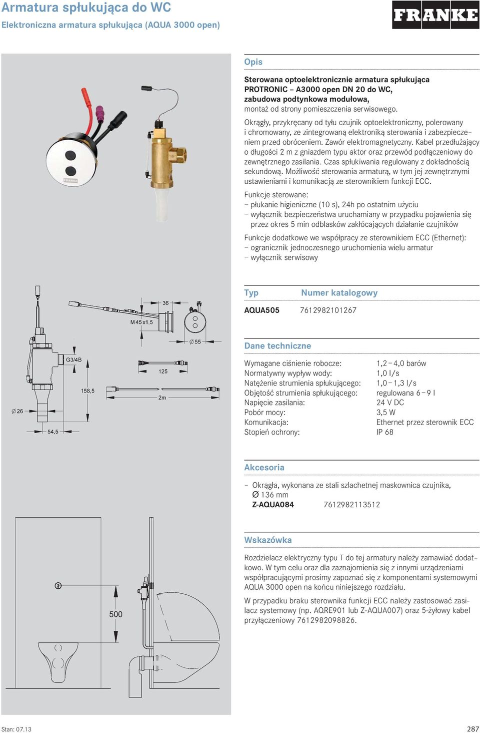 Zawór elektromagnetyczny. Kabel przedłużający o długości 2 m z gniazdem typu aktor oraz przewód podłączeniowy do zewnętrznego zasilania. Czas spłukiwania regulowany z dokładnością sekundową.