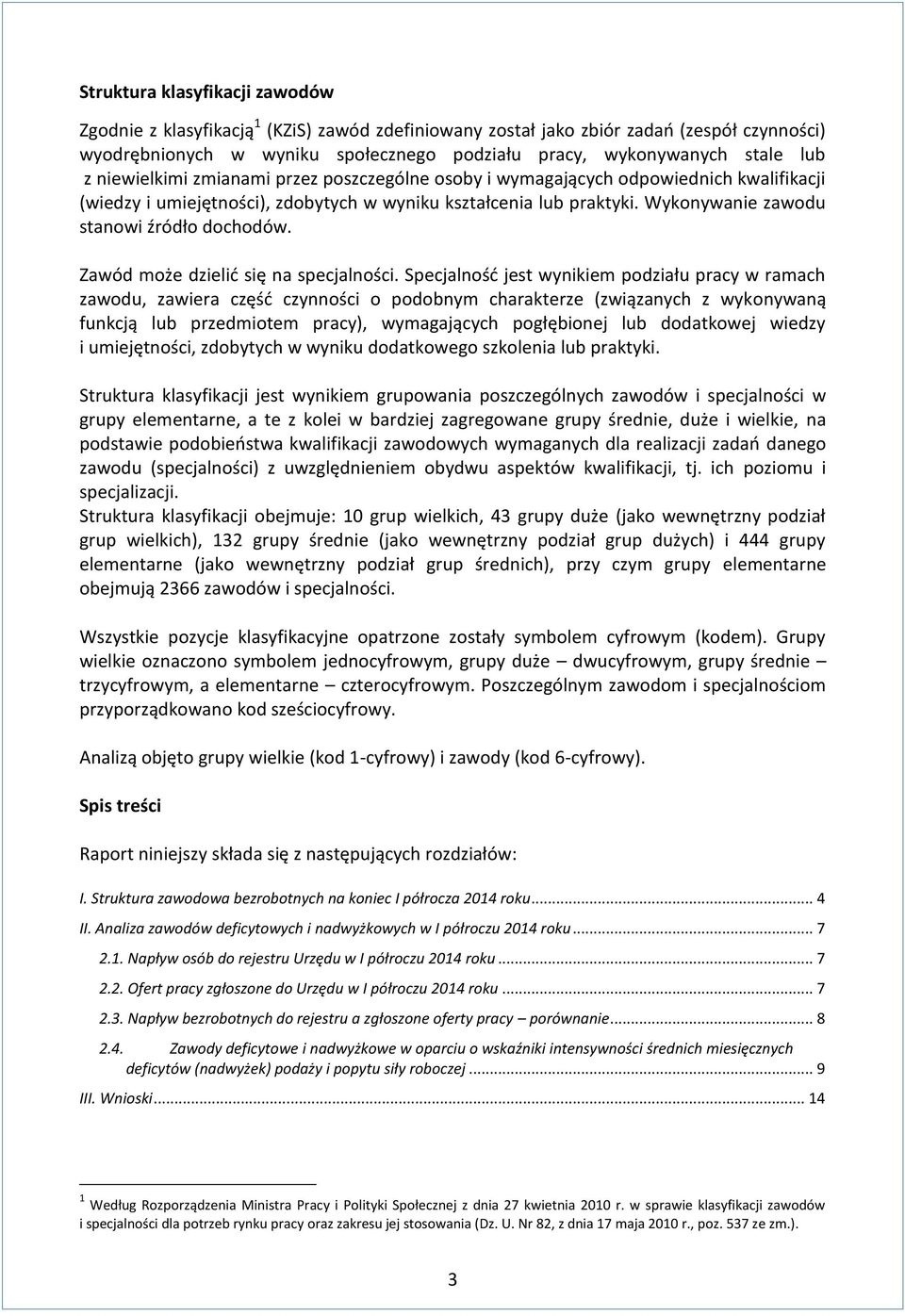 Zawód może dzielid się na specjalności.