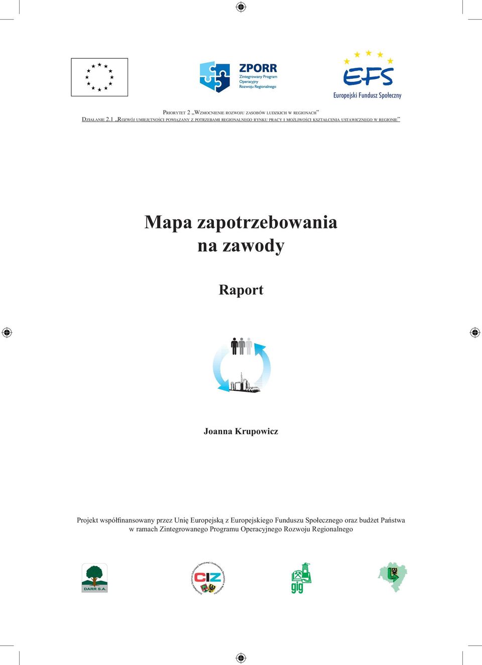 REGIONIE Mapa zapotrzeboania na zaody Raport Joanna Krupoicz Projekt spółfinansoany przez Unię Europejską z