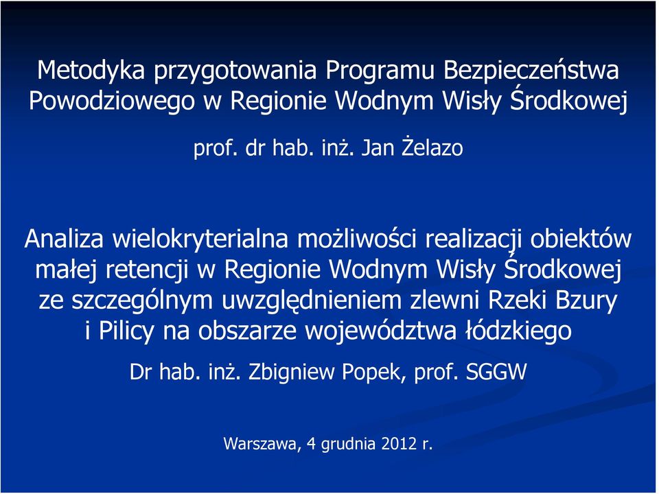 Jan Żelazo Analiza wielokryterialna możliwości realizacji obiektów małej retencji w Regionie