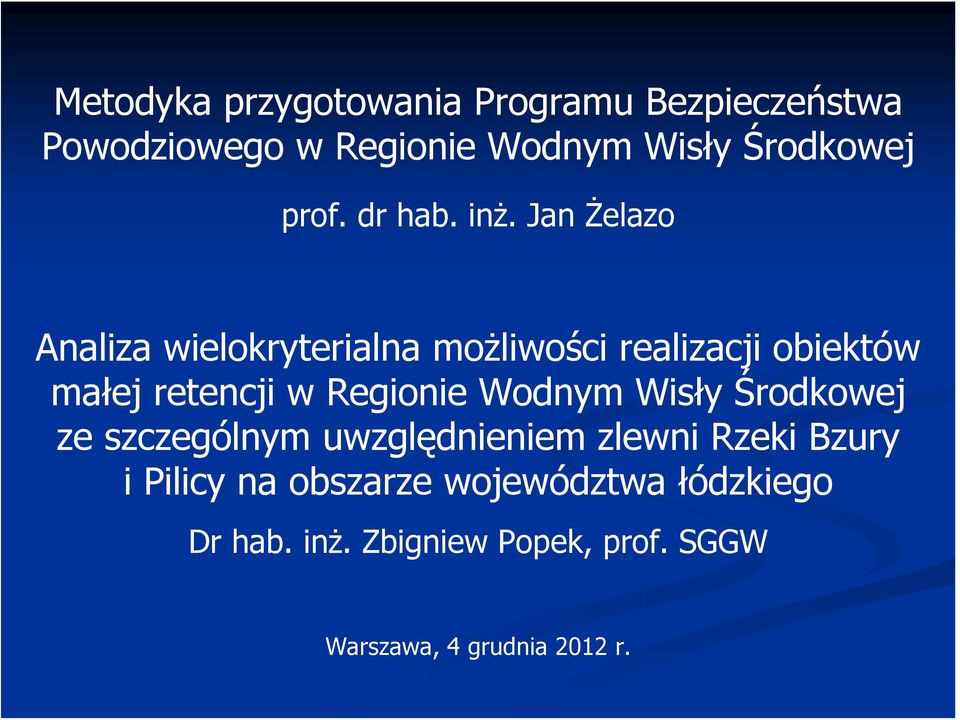 Jan Żelazo Analiza wielokryterialna możliwości realizacji obiektów małej retencji w Regionie