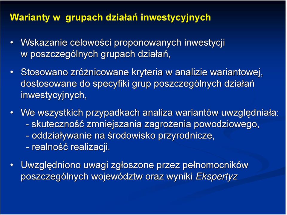 przypadkach analiza wariantów uwzględnia dniała: - skuteczność zmniejszani nia zagrożenia powodziowego, - oddziaływanie na środowisko