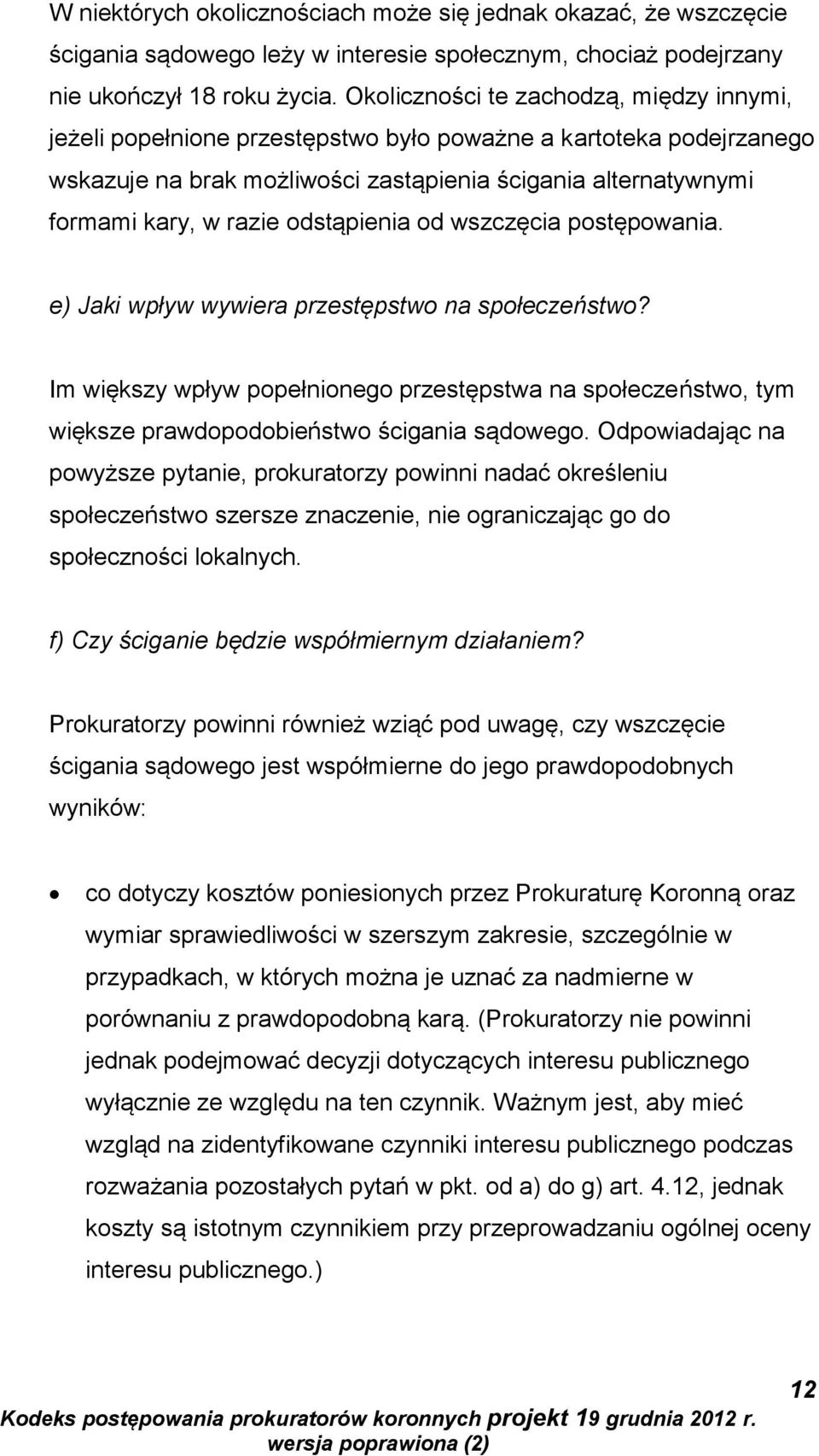 odstąpienia od wszczęcia postępowania. e) Jaki wpływ wywiera przestępstwo na społeczeństwo?