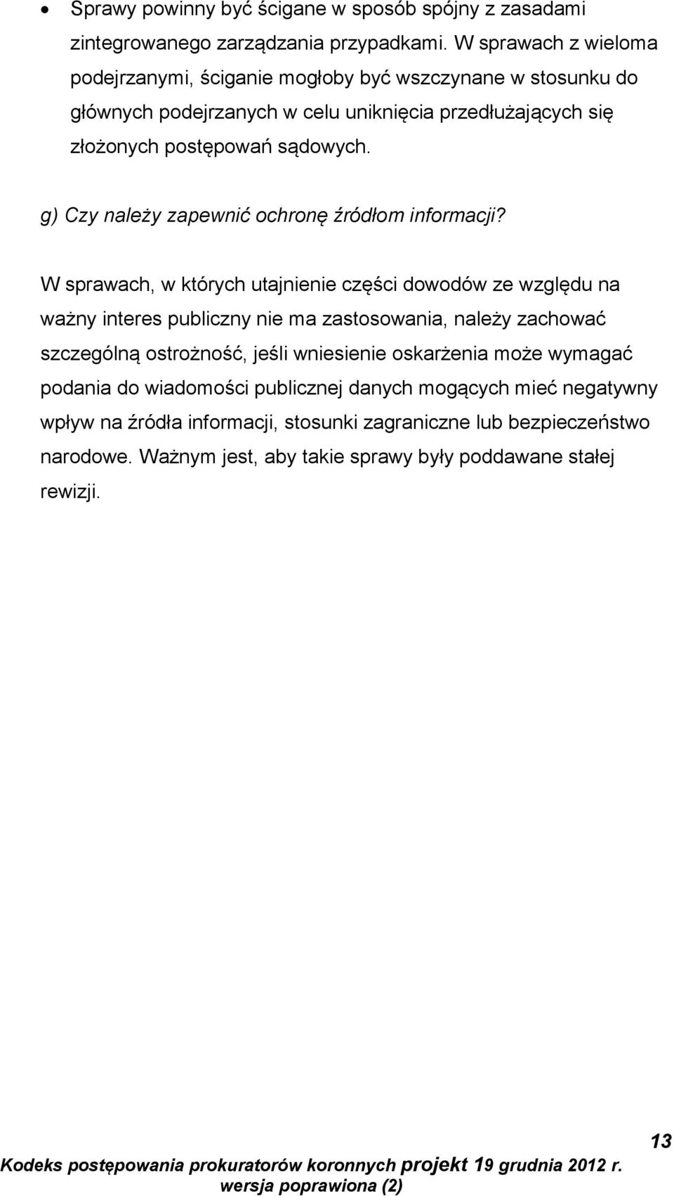g) Czy należy zapewnić ochronę źródłom informacji?