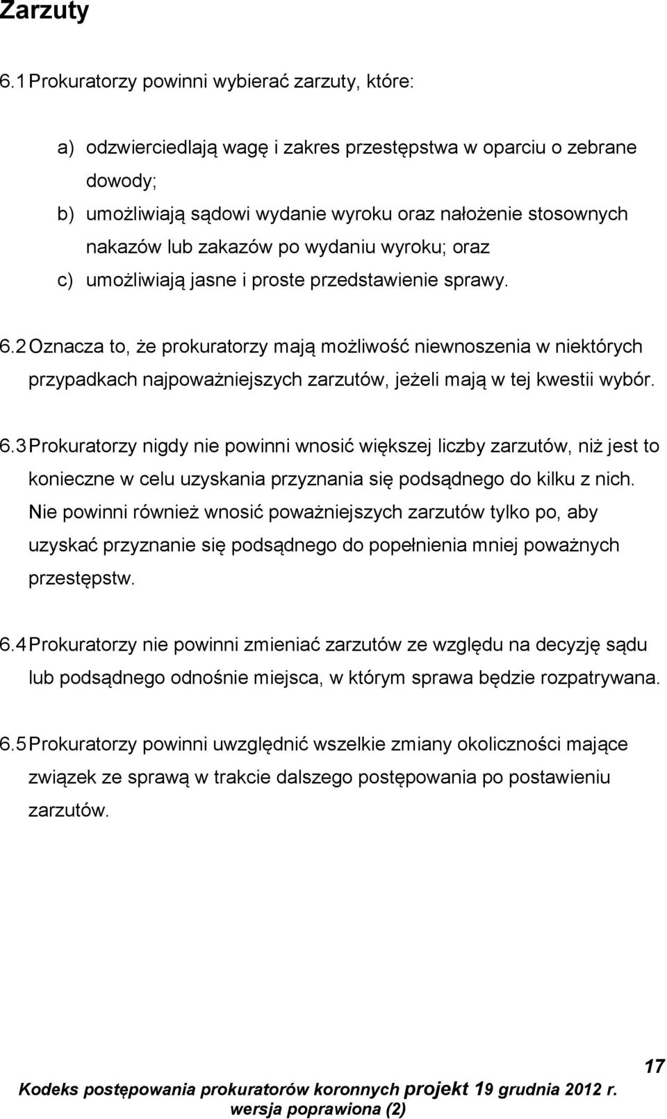zakazów po wydaniu wyroku; oraz c) umożliwiają jasne i proste przedstawienie sprawy. 6.