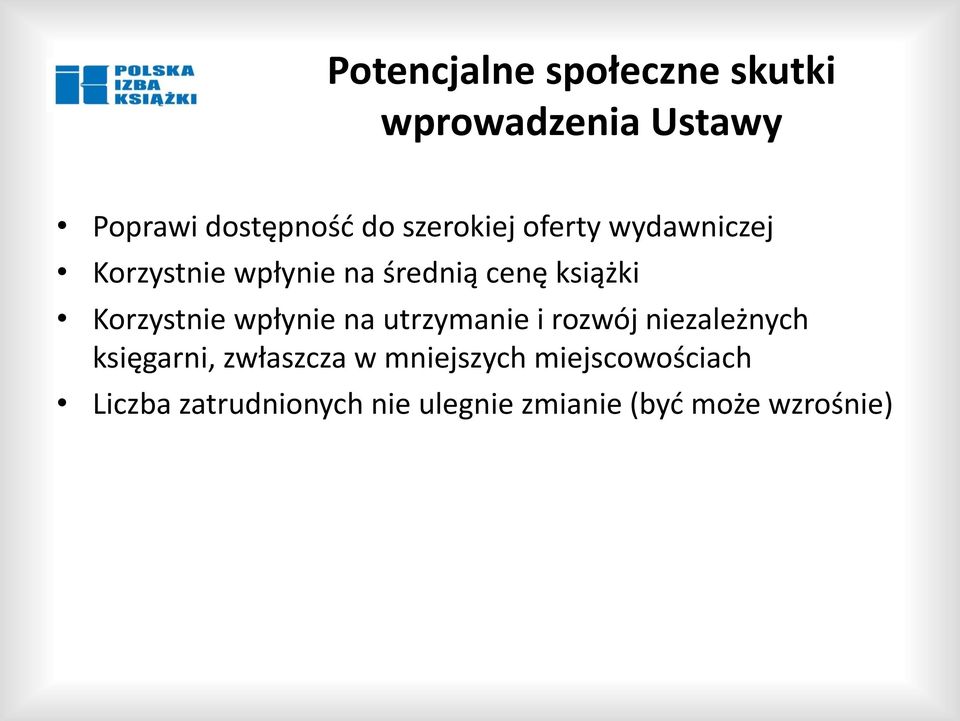 Korzystnie wpłynie na utrzymanie i rozwój niezależnych księgarni, zwłaszcza