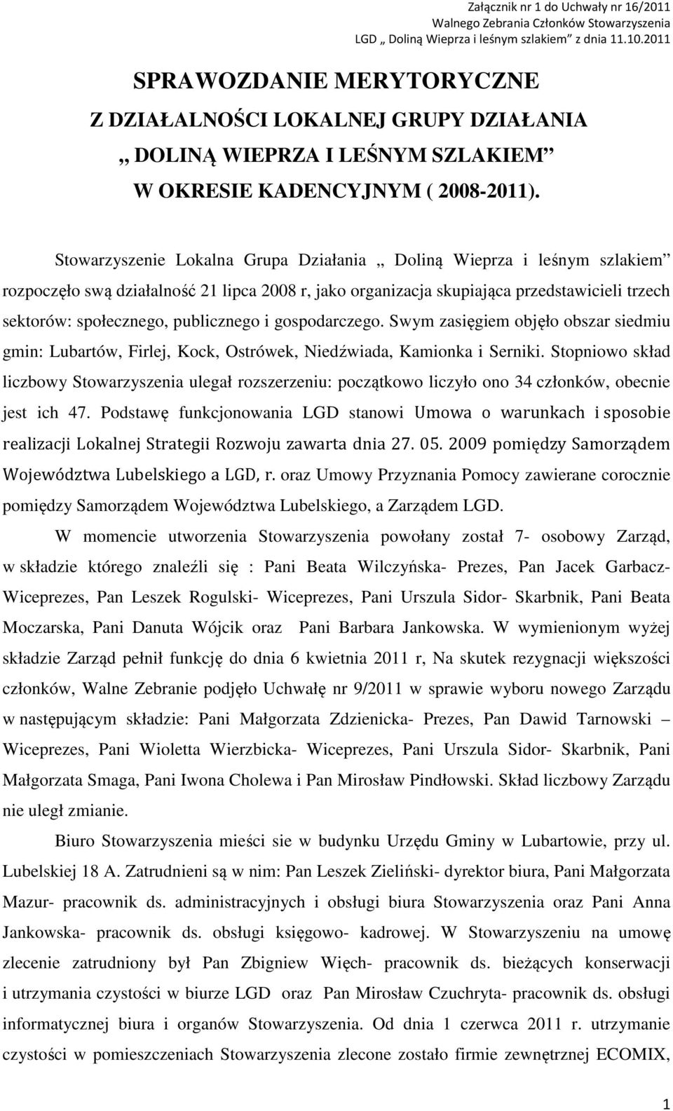 publicznego i gospodarczego. Swym zasięgiem objęło obszar siedmiu gmin: Lubartów, Firlej, Kock, Ostrówek, Niedźwiada, Kamionka i Serniki.