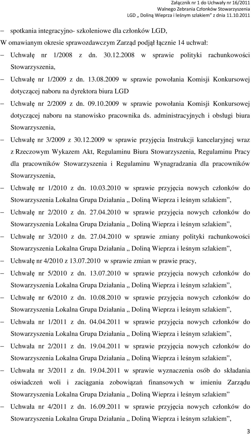 2009 w sprawie powołania Komisji Konkursowej dotyczącej naboru na stanowisko pracownika ds. administracyjnych i obsługi biura Uchwałę nr 3/2009 z 30.12.