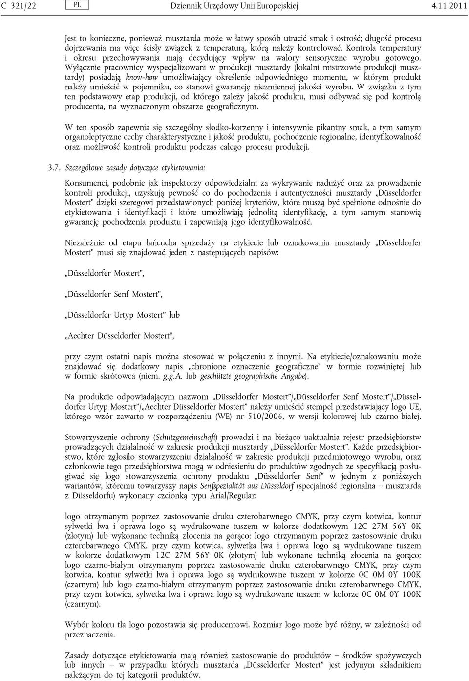 Kontrola temperatury i okresu przechowywania mają decydujący wpływ na walory sensoryczne wyrobu gotowego.