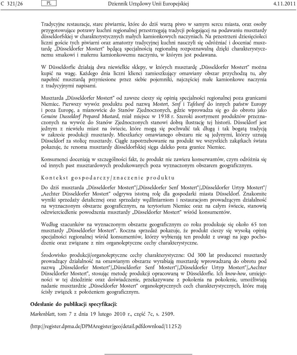 musztardy düsseldorfskiej w charakterystycznych małych kamionkowych naczyniach.