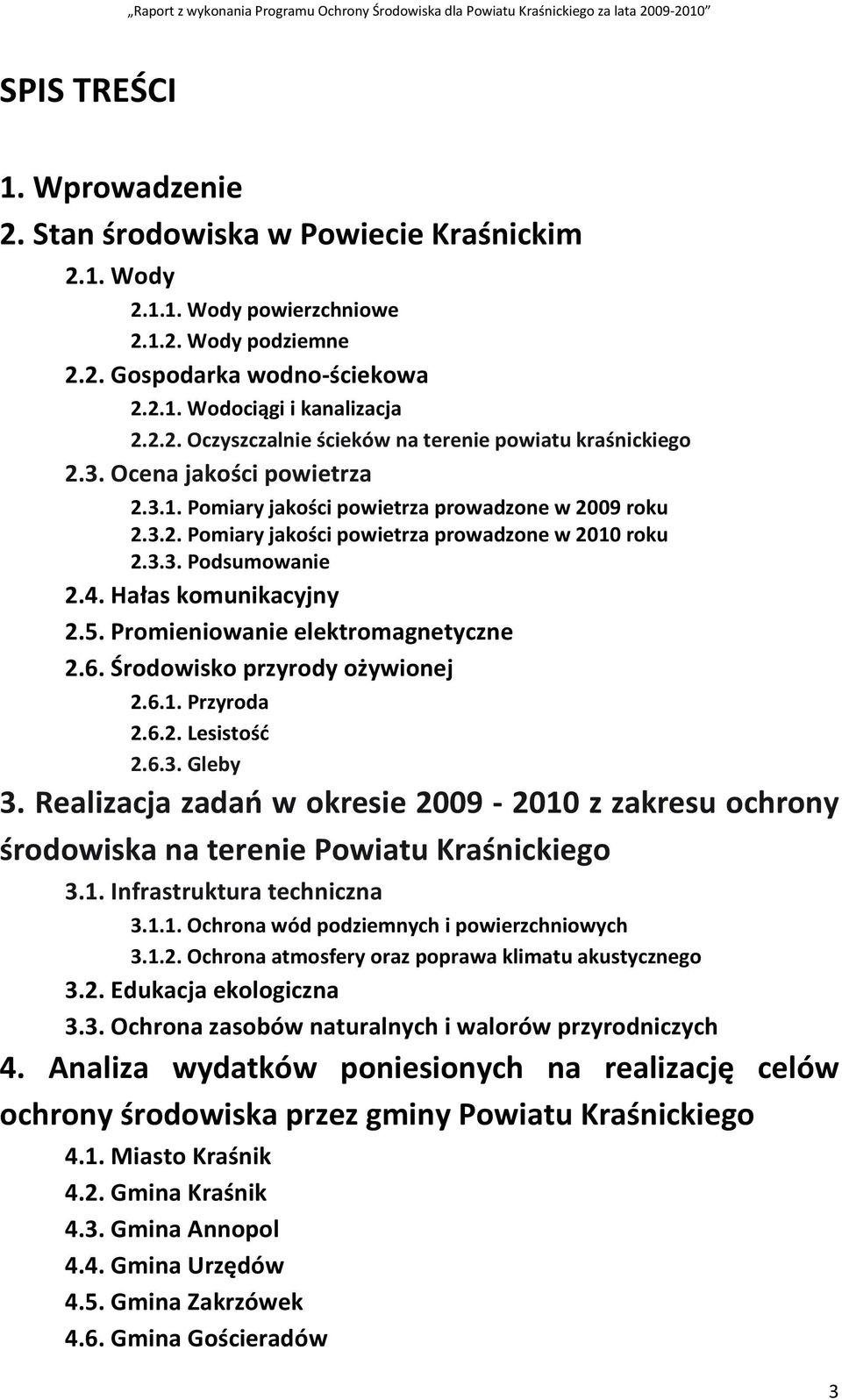 Promieniowanie elektromagnetyczne 2.6. Środowisko przyrody ożywionej 2.6.1. Przyroda 2.6.2. Lesistość 2.6.3. Gleby 3.