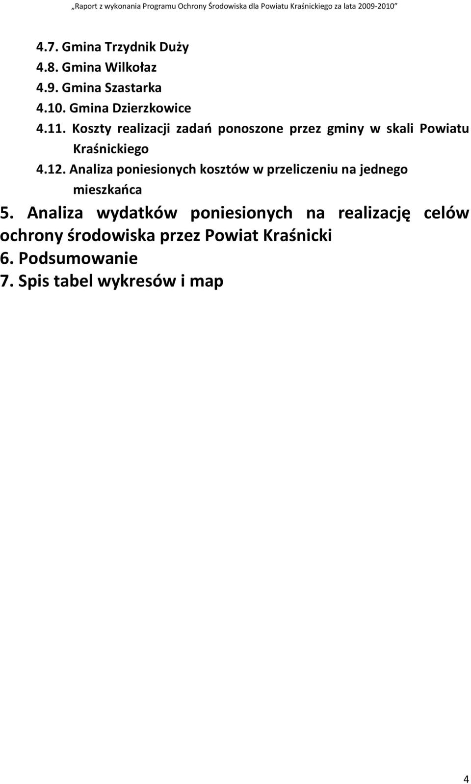 Analiza poniesionych kosztów w przeliczeniu na jednego mieszkańca 5.