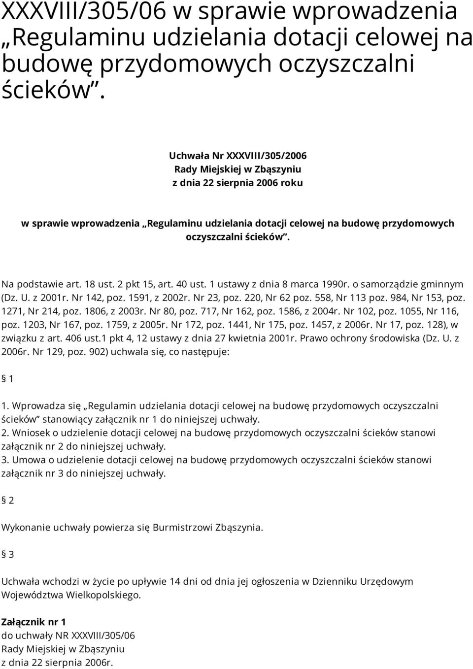 2 pkt 15, art. 40 ust. 1 ustawy z dnia 8 marca 1990r. o samorządzie gminnym (Dz. U. z 2001r. Nr 142, poz. 1591, z 2002r. Nr 23, poz. 220, Nr 62 poz. 558, Nr 113 poz. 984, Nr 153, poz.