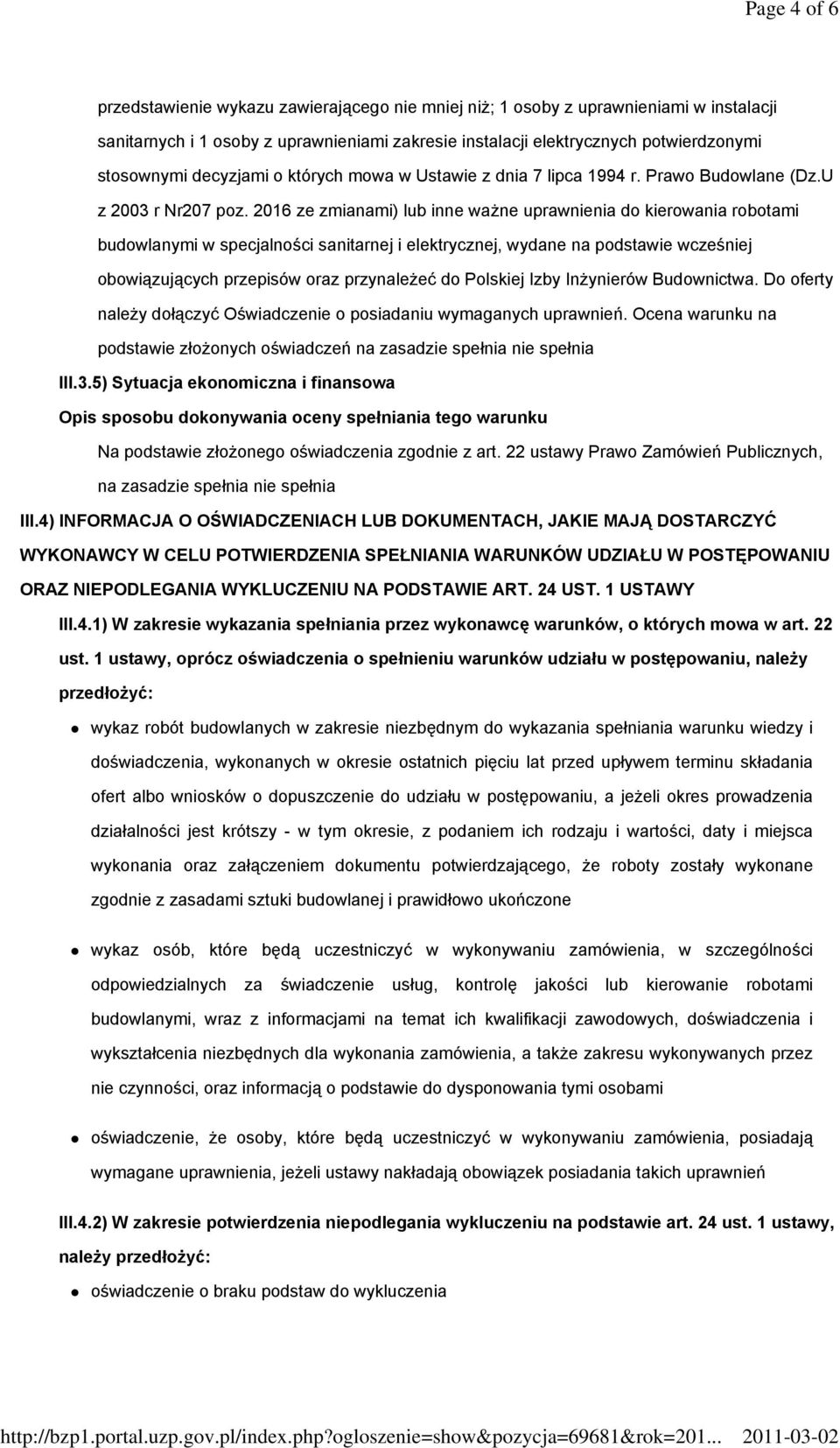 2016 ze zmianami) lub inne ważne uprawnienia do kierowania robotami budowlanymi w specjalności sanitarnej i elektrycznej, wydane na podstawie wcześniej obowiązujących przepisów oraz przynależeć do