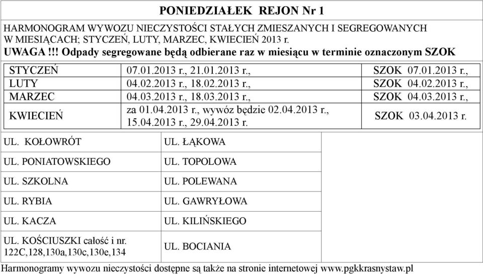 04.2013 r., 29.04.2013 r. SZOK 03.04.2013 r. UL. KOŁOWRÓT UL. ŁĄKOWA UL. PONIATOWSKIEGO UL. SZKOLNA UL. RYBIA UL. KACZA UL.
