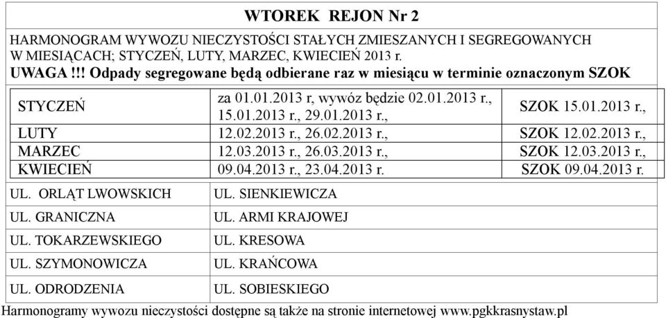 04.2013 r., 23.04.2013 r. SZOK 09.04.2013 r. UL. ORLĄT LWOWSKICH UL. GRANICZNA UL. TOKARZEWSKIEGO UL.