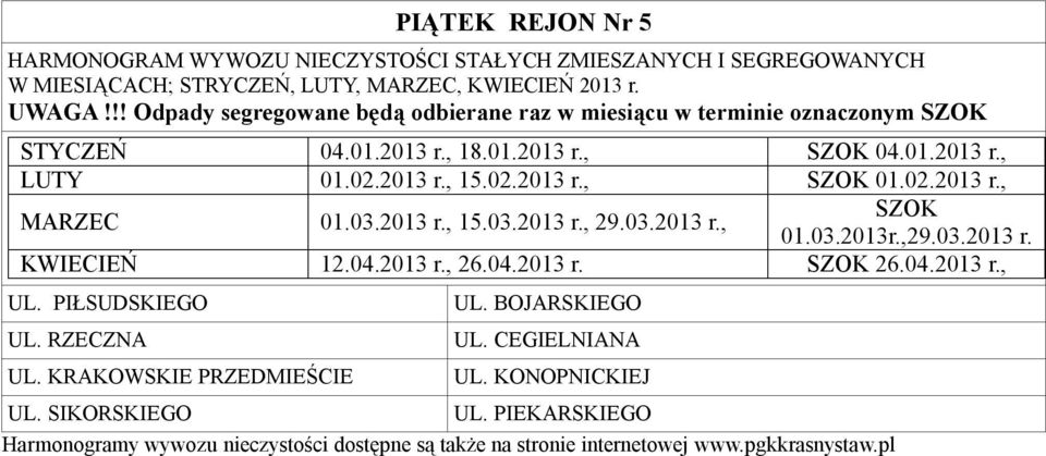 ,29.03.2013 r. KWIECIEŃ 12.04.2013 r., 26.04.2013 r. SZOK 26.04.2013 r., UL. PIŁSUDSKIEGO UL. RZECZNA UL.