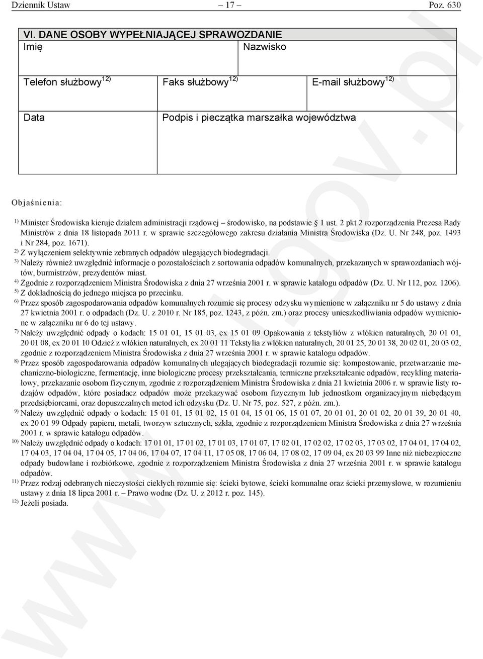 kieruje działem administracji rządowej środowisko, na podstawie 1 ust. 2 pkt 2 rozporządzenia Prezesa Rady Ministrów z dnia 18 listopada 2011 r.