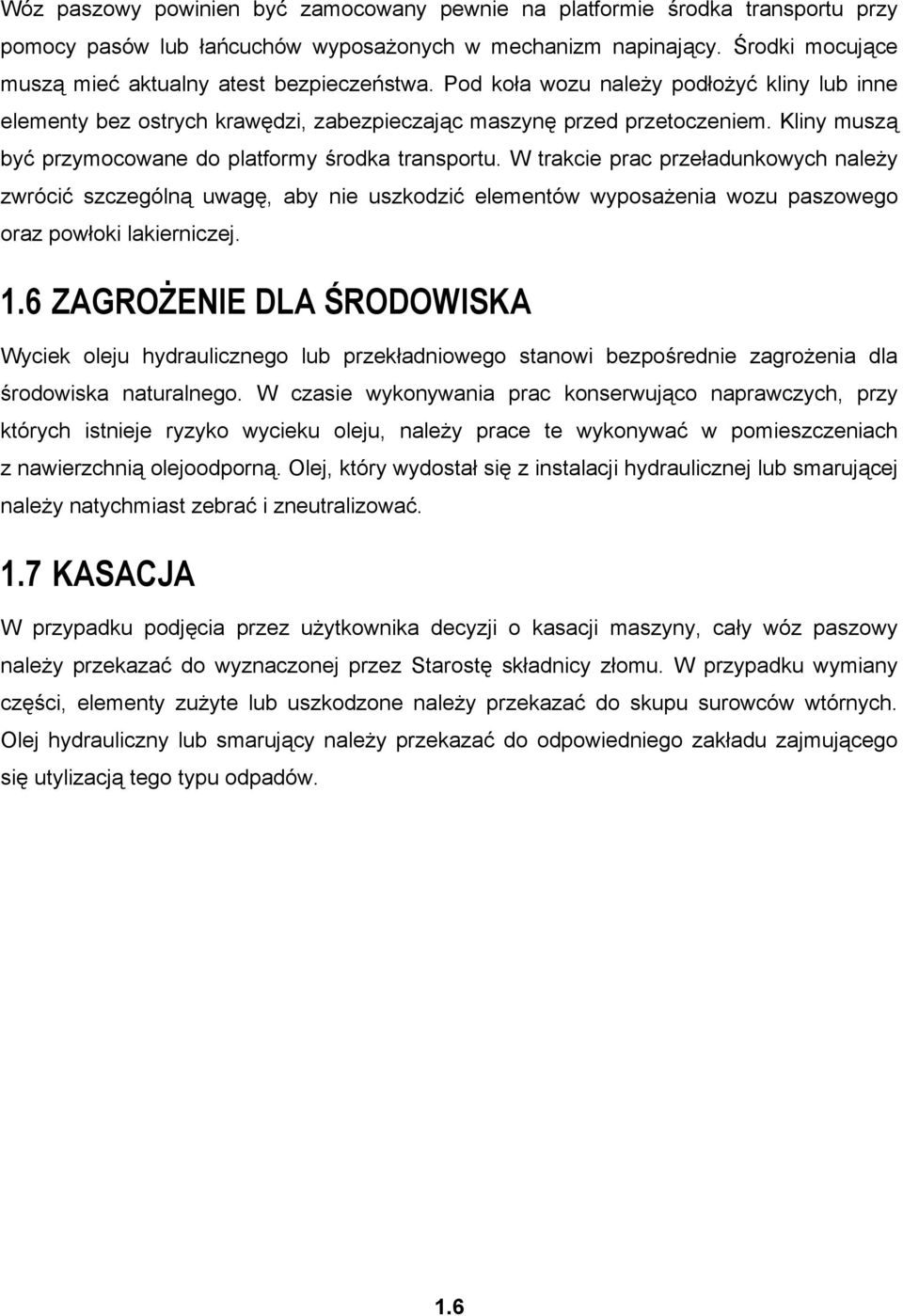 Kliny muszą być przymocowane do platformy środka transportu.