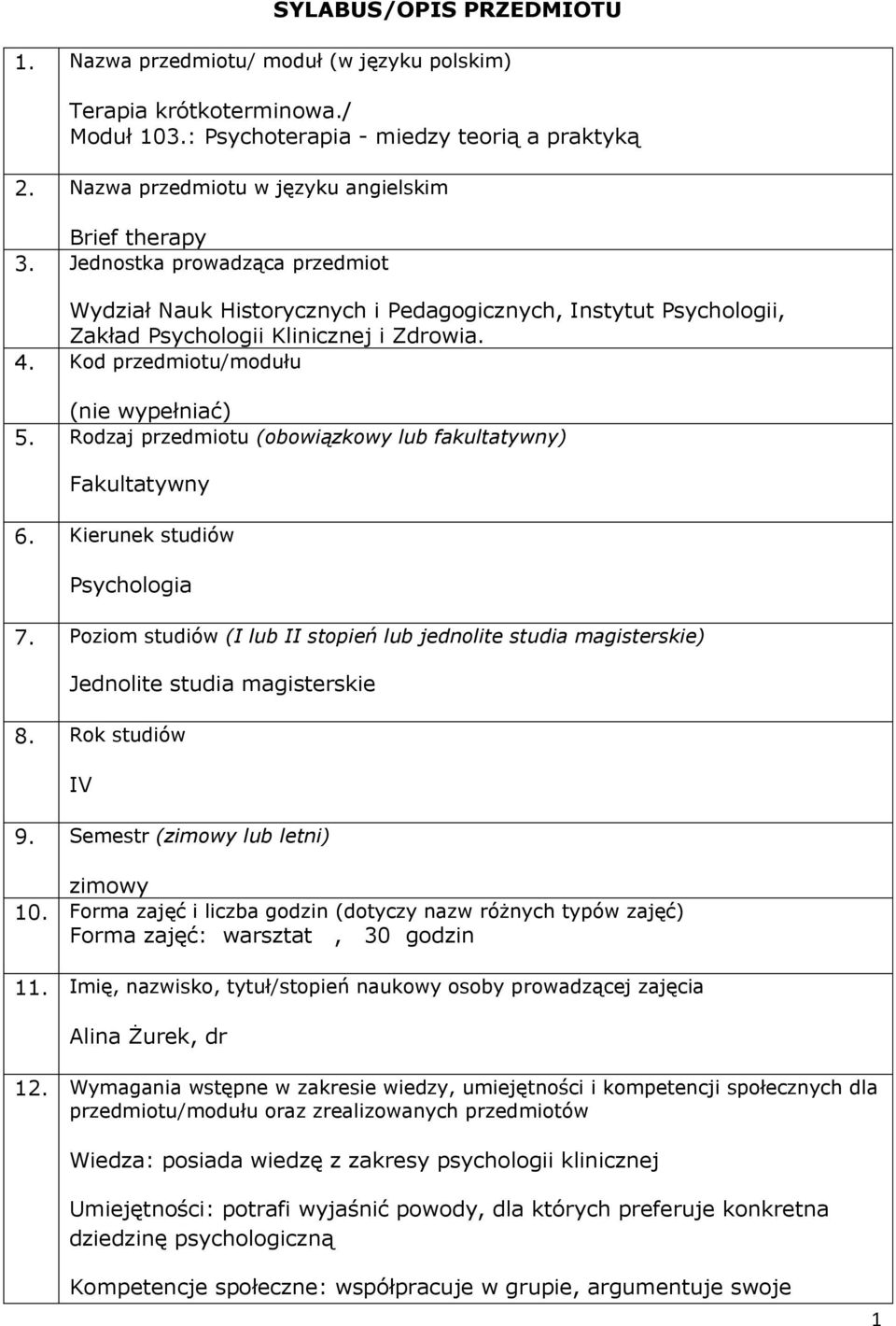 Kod przedmiotu/modułu (nie wypełniać) 5. Rodzaj przedmiotu (obowiązkowy lub fakultatywny) Fakultatywny 6. Kierunek studiów Psychologia 7.