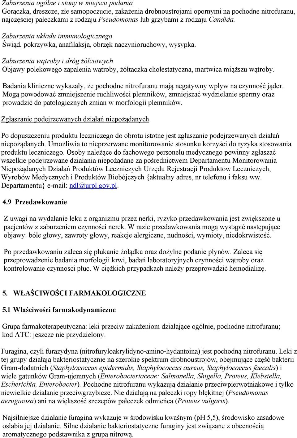 Zaburzenia wątroby i dróg żółciowych Objawy polekowego zapalenia wątroby, żółtaczka cholestatyczna, martwica miąższu wątroby.