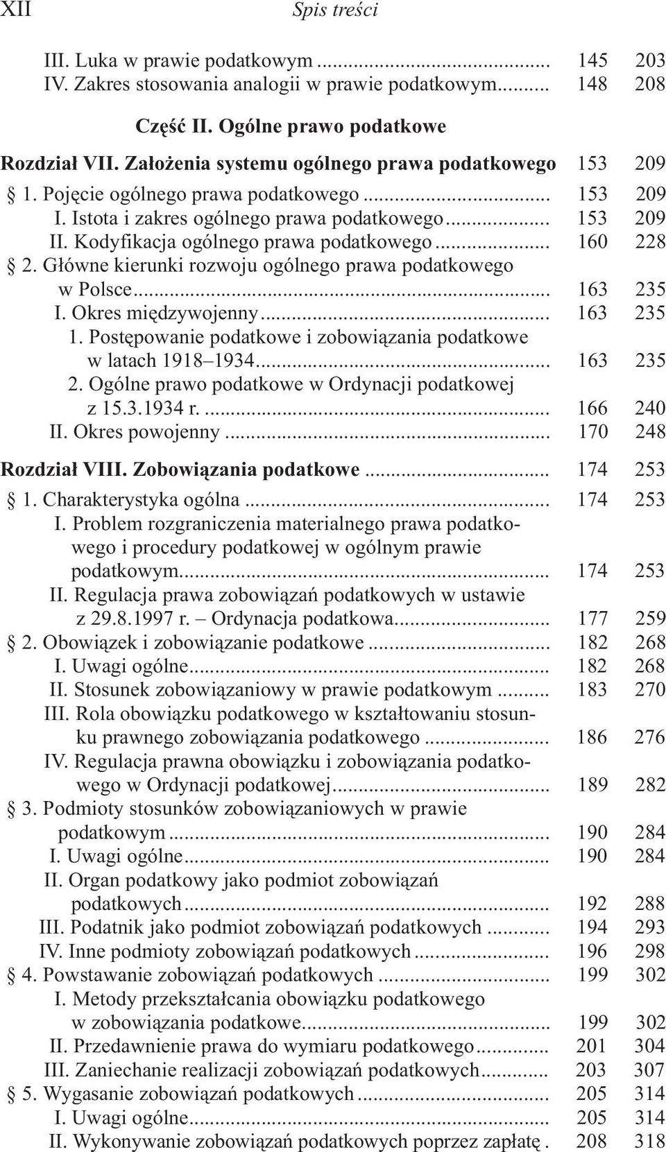 Kodyfikacja ogólnego prawa podatkowego... 160 228 2. G³ówne kierunki rozwoju ogólnego prawa podatkowego w Polsce... 163 235 I. Okres miêdzywojenny... 163 235 1.