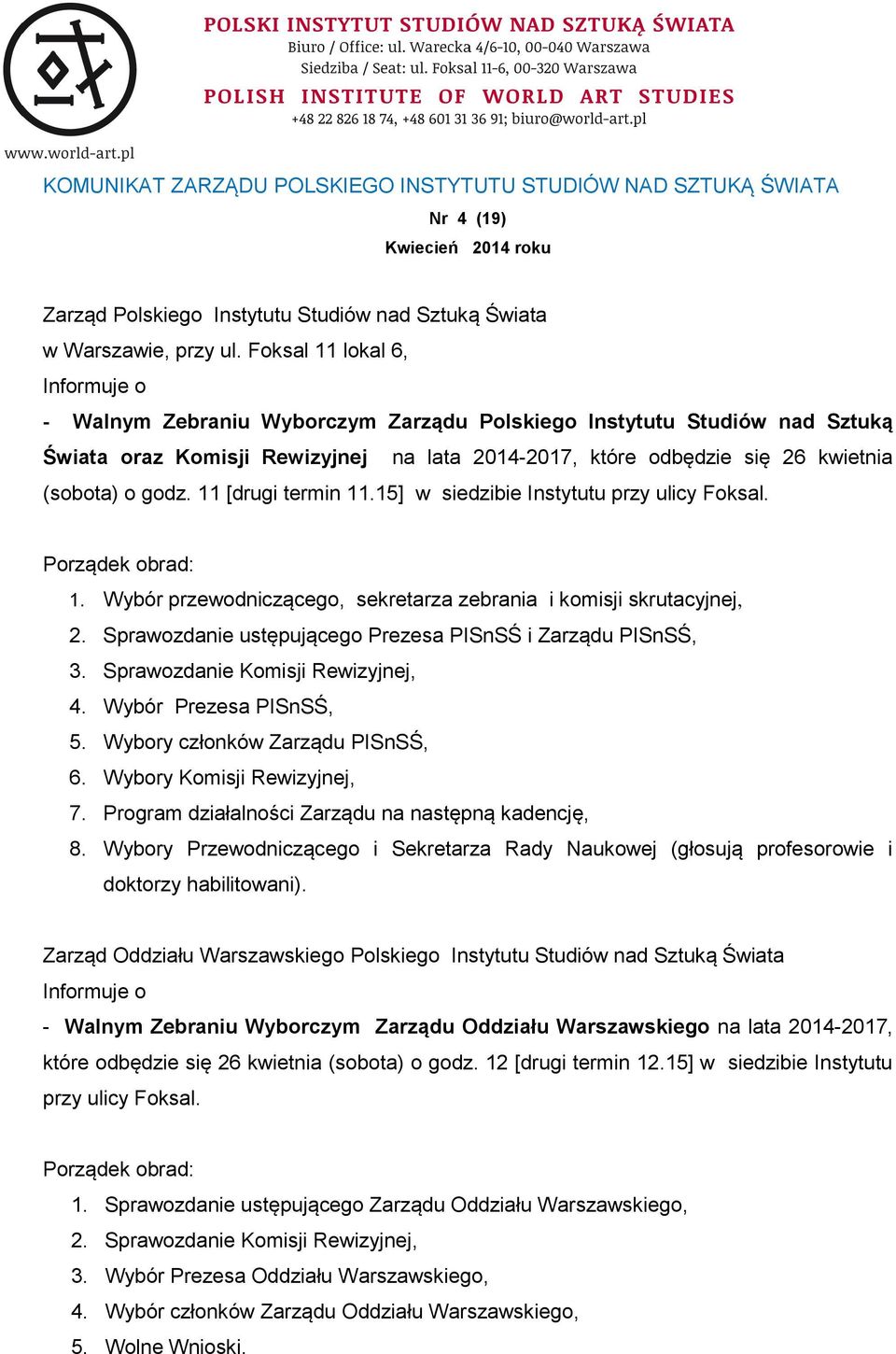 godz. 11 [drugi termin 11.15] w siedzibie Instytutu przy ulicy Foksal. Porządek obrad: 1. Wybór przewodniczącego, sekretarza zebrania i komisji skrutacyjnej, 2.