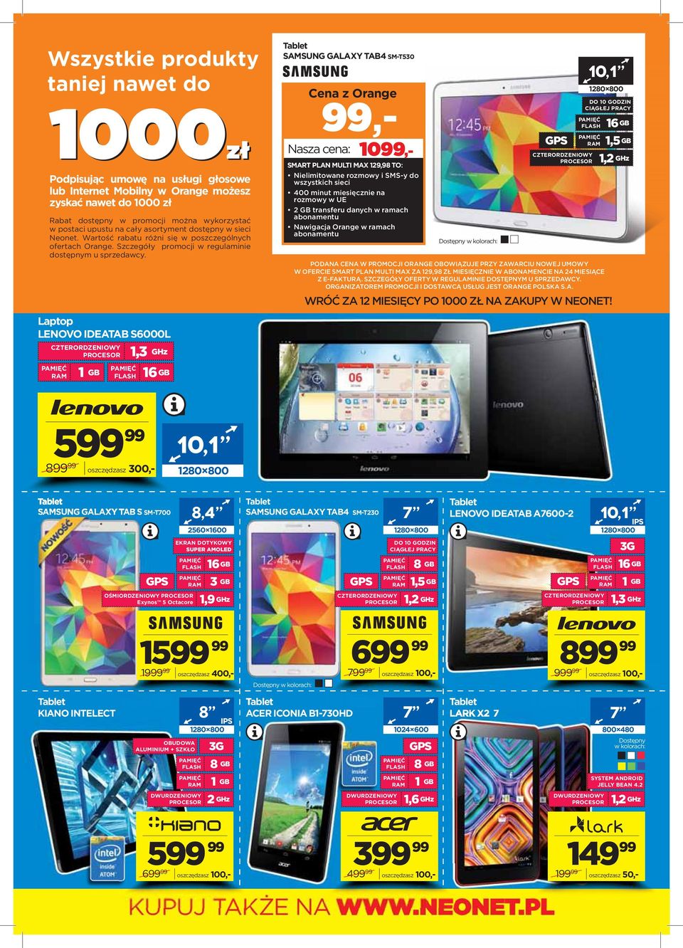 Laptop LENOVO IDEATAB S6000L 1,3 GHz 16 GB SAMSUNG GALAXY TAB4 SM-T530 Cena z Orange,- Nasza cena: 10,- SMART PLAN MULTI MAX 129,98 TO: Nelmtowane rozmowy SMS-y do wszystkch sec 400 mnut mesęczne na